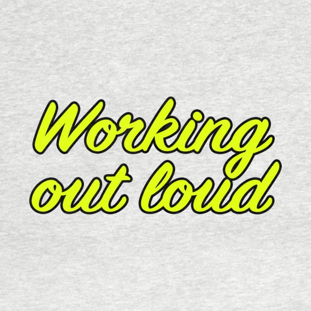 Working out loud by lenn